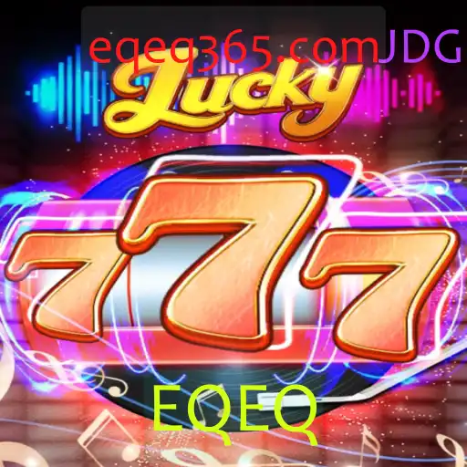 Descubra o Jogo Empolgante 'Lucky777' e as Regras Inovadoras de 'EQEQ'